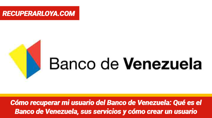 Cómo recuperar mi usuario del Banco de Venezuela